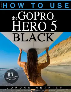 gopro hero 5 black: how to use the gopro hero 5 black book cover image
