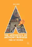 The Aesthetics of Anthony Burgess synopsis, comments