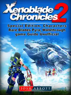 xenoblade chronicles 2, special edition, characters, rare blades, pyra, walkthrough, game guide unofficial book cover image