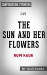 The Sun and Her Flowers by Rupi Kaur: Conversation Starters book summary, reviews and downlod