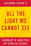 All the Light We Cannot See: by Anthony Doerr Summary & Analysis book summary, reviews and downlod