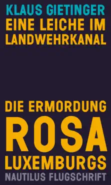 eine leiche im landwehrkanal. die ermordung rosa luxemburgs book cover image