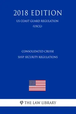 consolidated cruise ship security regulations (us coast guard regulation) (uscg) (2018 edition) book cover image