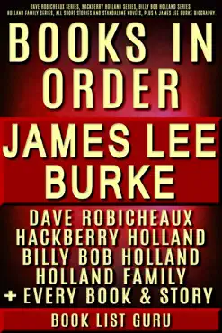 james lee burke books in order: dave robicheaux series, hackberry holland series, billy bob holland series, holland family series, all short stories and standalone novels, plus a james lee burke biography. book cover image