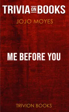 me before you: a novel by jojo moyes (trivia-on-books) book cover image