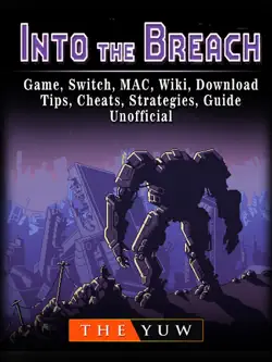 into the breach game, switch, mac, wiki, download, tips, cheats, strategies, guide unofficial imagen de la portada del libro