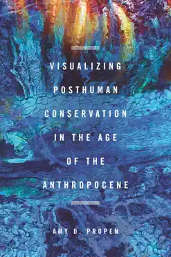 visualizing posthuman conservation in the age of the anthropocene book cover image