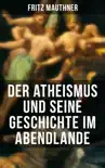 Der Atheismus und seine Geschichte im Abendlande synopsis, comments