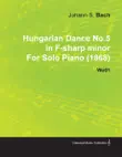 Hungarian Dance No.5 in F-Sharp Minor by Johannes Brahms for Solo Piano (1868) Wo01 sinopsis y comentarios
