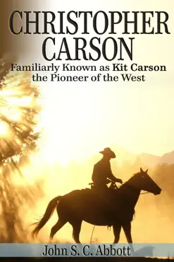 christopher carson, familiarly known as kit carson the pioneer of the west book cover image