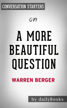 a more beautiful question: the power of inquiry to spark breakthrough ideas by warren berger: conversation starters book cover image
