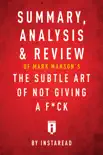 Summary, Analysis & Review of Mark Manson’s The Subtle Art of Not Giving a F*ck by Instaread sinopsis y comentarios