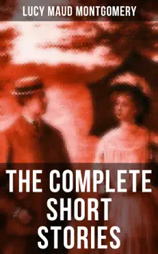 the complete short stories of lucy maud montgomery book cover image