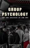 GROUP PSYCHOLOGY AND THE ANALYSIS OF THE EGO synopsis, comments