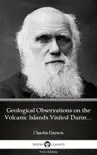 Geological Observations on the Volcanic Islands Visited During the Voyage of H.M.S. Beagle by Charles Darwin - Delphi Classics (Illustrated) sinopsis y comentarios