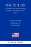 Registration of Mortgage Loan Originators (US Federal Deposit Insurance Corporation Regulation) (FDIC) (2018 Edition) sinopsis y comentarios