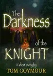 The Darkness of the Knight synopsis, comments