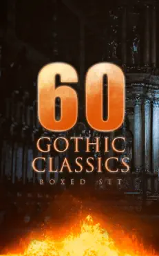 60 gothic classics - boxed set: dark fantasy novels, supernatural mysteries, horror tales & gothic romances book cover image
