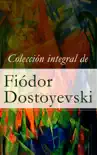 Colección integral de Fiódor Dostoyevski sinopsis y comentarios