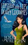 Lipstick and Lies and Deadly Goodbyes synopsis, comments
