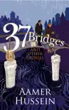 37 Bridges and Other Stories synopsis, comments
