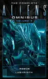 The Complete Aliens Omnibus: Volume Three (Rogue, Labyrinth) e-book