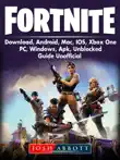 Fortnite Download, Android, Mac, IOS, Xbox One, PC, Windows, Apk, Unblocked, Guide Unofficial sinopsis y comentarios