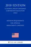 Minimum Requirements for Appraisal Management Companies (US Federal Deposit Insurance Corporation Regulation) (FDIC) (2018 Edition) sinopsis y comentarios