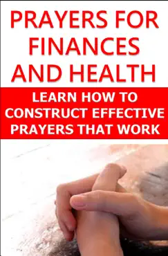 prayers for finances and health: learn how to construct effective prayers that work book cover image