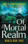 Of the Mortal Realm synopsis, comments