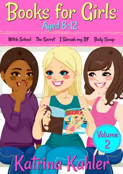books for girls aged 8-12 - volume 2: witch school, the secret, i shrunk my bf, body swap imagen de la portada del libro