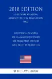 Reciprocal Waivers of Claims for Licensed or Permitted Launch and Reentry Activities (US Federal Aviation Administration Regulation) (FAA) (2018 Edition) sinopsis y comentarios