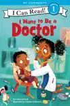 I Want to Be a Doctor book summary, reviews and download