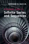 A Student's Guide to Infinite Series and Sequences sinopsis y comentarios
