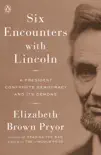 Six Encounters with Lincoln synopsis, comments