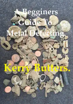 a beginners guide to metal detecting. book cover image