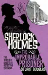 The Further Adventures of Sherlock Holmes - The Improbable Prisoner synopsis, comments