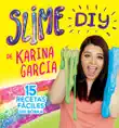 Slime DIY de Karina Garcia synopsis, comments