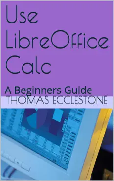 use libreoffice calc: a beginners guide book cover image