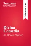 Divina Comedia de Dante Alighieri (Guía de lectura) sinopsis y comentarios