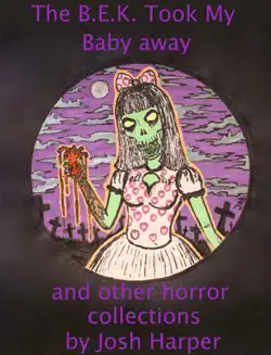 the b.e.k. took my baby away and other horror collections by josh harper book cover image