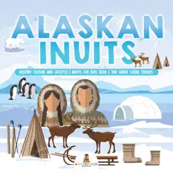 alaskan inuits - history, culture and lifestyle. inuits for kids book 3rd grade social studies book cover image