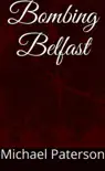 Bombing Belfast synopsis, comments