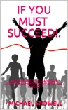 If You Must Succeed!: Untold Secrets Of; Leadership, Winning And Growth: Winning And Success: Millionaire Success Habits: book summary, reviews and download