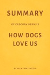 Summary of Gregory Berns’s How Dogs Love Us by Milkyway Media book summary, reviews and downlod