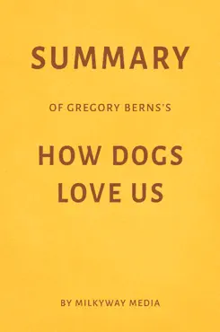 summary of gregory berns’s how dogs love us by milkyway media book cover image