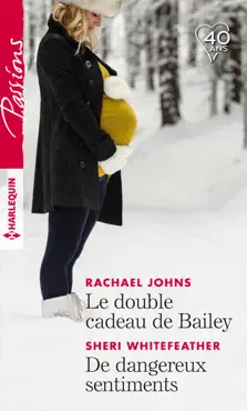 le double cadeau de bailey - de dangereux sentiments imagen de la portada del libro