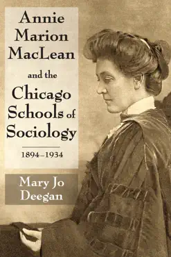 annie marion maclean and the chicago schools of sociology, 1894-1934 book cover image