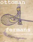 Ottoman Fermans synopsis, comments