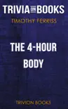 The 4-Hour Body: An Uncommon Guide to Rapid Fat-Loss, Incredible Sex, and Becoming Superhuman by Timothy Ferriss (Trivia-On-Books) sinopsis y comentarios